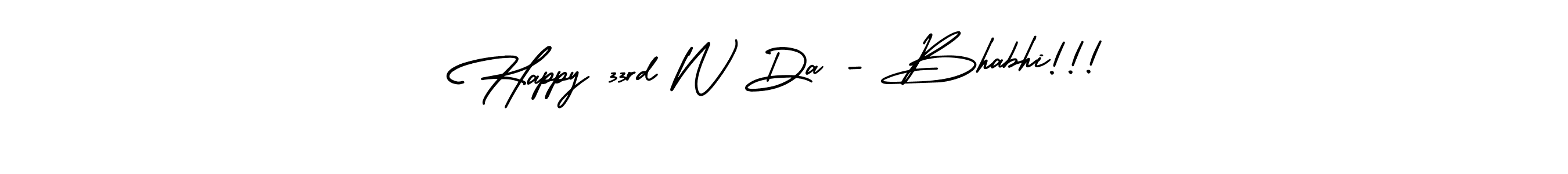 Design your own signature with our free online signature maker. With this signature software, you can create a handwritten (AmerikaSignatureDemo-Regular) signature for name Happy 33rd W Da - Bhabhi!!!. Happy 33rd W Da - Bhabhi!!! signature style 3 images and pictures png