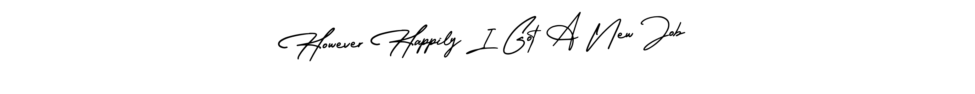 How to Draw However Happily I Got A New Job signature style? AmerikaSignatureDemo-Regular is a latest design signature styles for name However Happily I Got A New Job. However Happily I Got A New Job signature style 3 images and pictures png