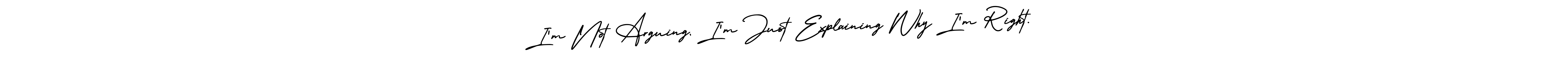 Create a beautiful signature design for name I’m Not Arguing, I’m Just Explaining Why I’m Right.. With this signature (AmerikaSignatureDemo-Regular) fonts, you can make a handwritten signature for free. I’m Not Arguing, I’m Just Explaining Why I’m Right. signature style 3 images and pictures png