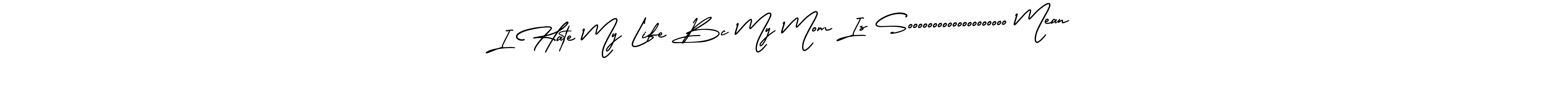 Also You can easily find your signature by using the search form. We will create I Hate My Life Bc My Mom Is Soooooooooooooooooooo Mean name handwritten signature images for you free of cost using AmerikaSignatureDemo-Regular sign style. I Hate My Life Bc My Mom Is Soooooooooooooooooooo Mean signature style 3 images and pictures png