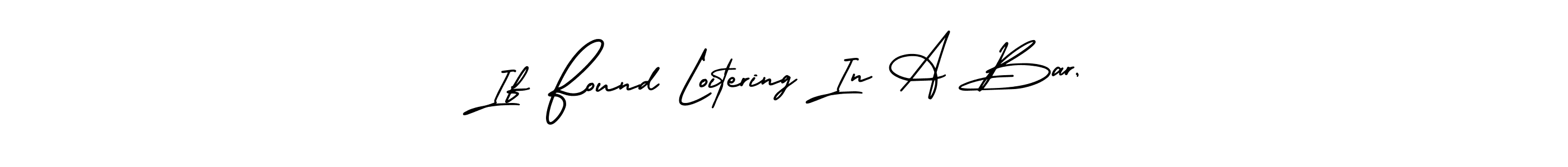if you are searching for the best signature style for your name If Found Loitering In A Bar,. so please give up your signature search. here we have designed multiple signature styles  using AmerikaSignatureDemo-Regular. If Found Loitering In A Bar, signature style 3 images and pictures png