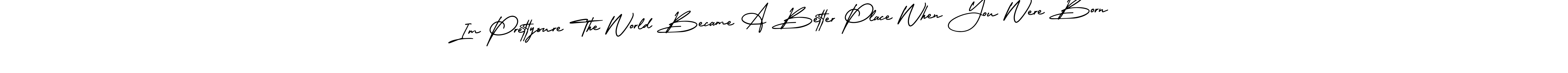 Im Prettysure The World Became A Better Place When You Were Born stylish signature style. Best Handwritten Sign (AmerikaSignatureDemo-Regular) for my name. Handwritten Signature Collection Ideas for my name Im Prettysure The World Became A Better Place When You Were Born. Im Prettysure The World Became A Better Place When You Were Born signature style 3 images and pictures png