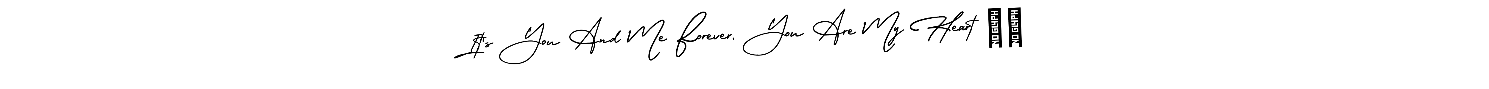 Make a short It’s You And Me Forever, You Are My Heart ❤️ signature style. Manage your documents anywhere anytime using AmerikaSignatureDemo-Regular. Create and add eSignatures, submit forms, share and send files easily. It’s You And Me Forever, You Are My Heart ❤️ signature style 3 images and pictures png