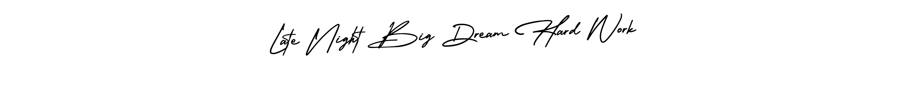 Late Night Big Dream Hard Work stylish signature style. Best Handwritten Sign (AmerikaSignatureDemo-Regular) for my name. Handwritten Signature Collection Ideas for my name Late Night Big Dream Hard Work. Late Night Big Dream Hard Work signature style 3 images and pictures png