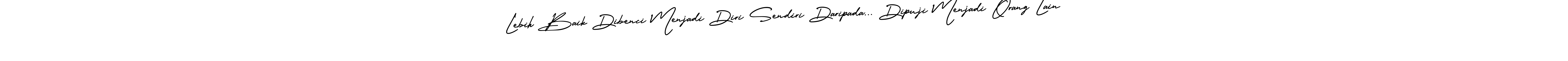 Also we have Lebih Baik Dibenci Menjadi Diri Sendiri Daripada... Dipuji Menjadi Orang Lain name is the best signature style. Create professional handwritten signature collection using AmerikaSignatureDemo-Regular autograph style. Lebih Baik Dibenci Menjadi Diri Sendiri Daripada... Dipuji Menjadi Orang Lain signature style 3 images and pictures png