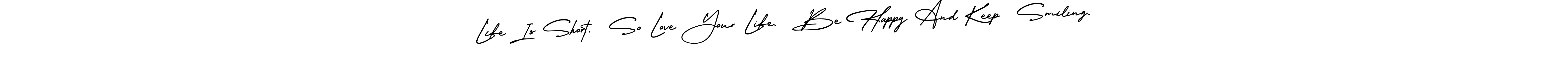 Check out images of Autograph of Life Is Short.  So Love Your Life.  Be Happy And Keep  Smiling. name. Actor Life Is Short.  So Love Your Life.  Be Happy And Keep  Smiling. Signature Style. AmerikaSignatureDemo-Regular is a professional sign style online. Life Is Short.  So Love Your Life.  Be Happy And Keep  Smiling. signature style 3 images and pictures png