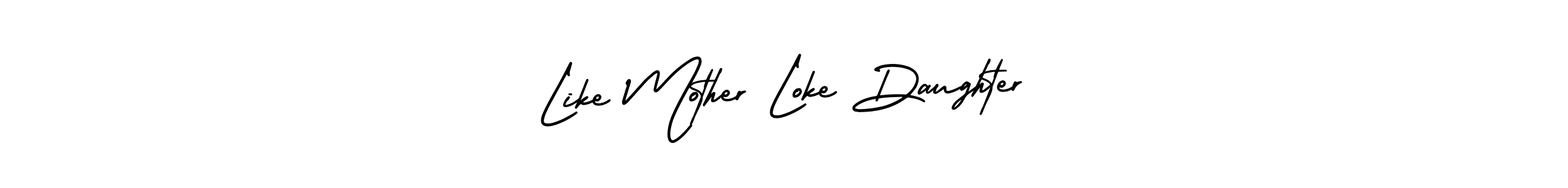 How to make Like Mother Loke Daughter name signature. Use AmerikaSignatureDemo-Regular style for creating short signs online. This is the latest handwritten sign. Like Mother Loke Daughter signature style 3 images and pictures png