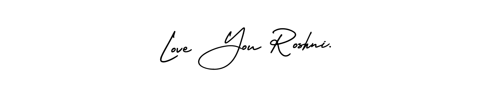 Create a beautiful signature design for name Love You Roshni.. With this signature (AmerikaSignatureDemo-Regular) fonts, you can make a handwritten signature for free. Love You Roshni. signature style 3 images and pictures png