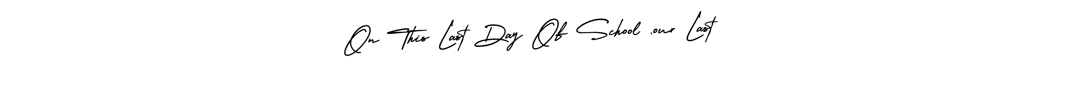 On This Last Day Of School ,our Last stylish signature style. Best Handwritten Sign (AmerikaSignatureDemo-Regular) for my name. Handwritten Signature Collection Ideas for my name On This Last Day Of School ,our Last. On This Last Day Of School ,our Last signature style 3 images and pictures png