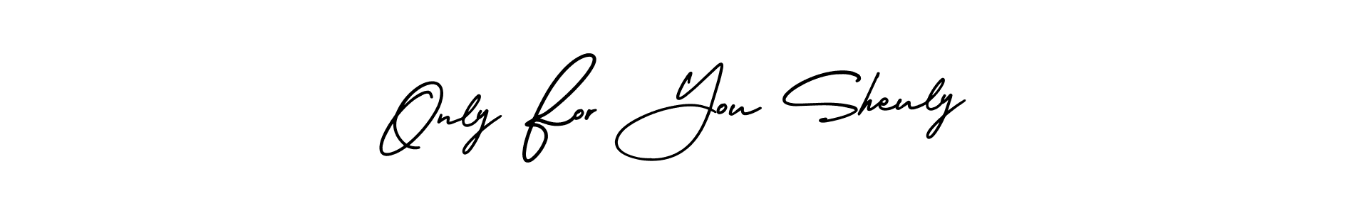 How to make Only For You Sheuly name signature. Use AmerikaSignatureDemo-Regular style for creating short signs online. This is the latest handwritten sign. Only For You Sheuly signature style 3 images and pictures png