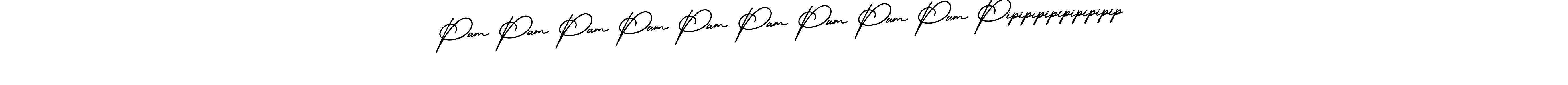 Make a beautiful signature design for name Pam Pam Pam Pam Pam Pam Pam Pam Pam Pipipipipipipipipip. Use this online signature maker to create a handwritten signature for free. Pam Pam Pam Pam Pam Pam Pam Pam Pam Pipipipipipipipipip signature style 3 images and pictures png