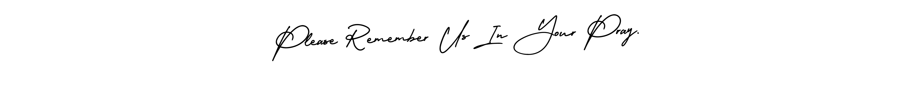 Also You can easily find your signature by using the search form. We will create Please Remember Us In Your Pray. name handwritten signature images for you free of cost using AmerikaSignatureDemo-Regular sign style. Please Remember Us In Your Pray. signature style 3 images and pictures png