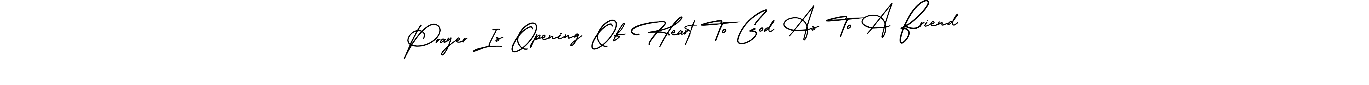 Make a beautiful signature design for name Prayer Is Opening Of Heart To God As To A Friend. Use this online signature maker to create a handwritten signature for free. Prayer Is Opening Of Heart To God As To A Friend signature style 3 images and pictures png