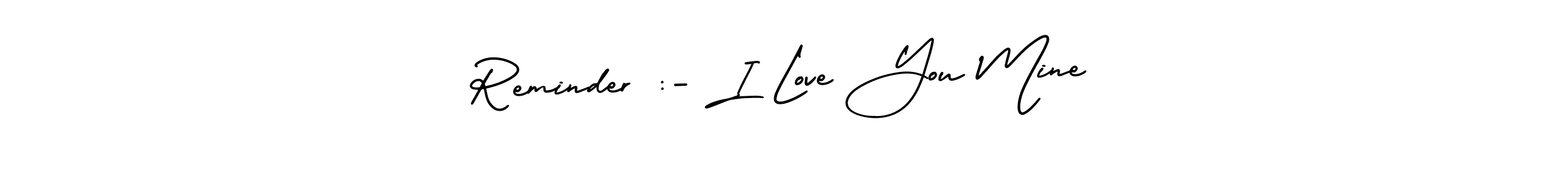 It looks lik you need a new signature style for name Reminder :- I Love You Mine. Design unique handwritten (AmerikaSignatureDemo-Regular) signature with our free signature maker in just a few clicks. Reminder :- I Love You Mine signature style 3 images and pictures png