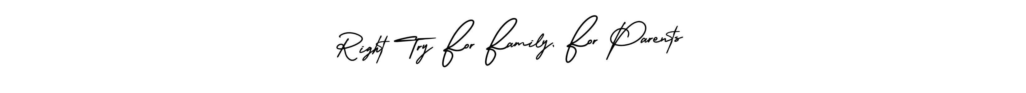 Design your own signature with our free online signature maker. With this signature software, you can create a handwritten (AmerikaSignatureDemo-Regular) signature for name Right Try For Family, For Parents. Right Try For Family, For Parents signature style 3 images and pictures png