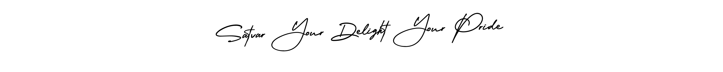 Make a beautiful signature design for name Satvar Your Delight Your Pride. Use this online signature maker to create a handwritten signature for free. Satvar Your Delight Your Pride signature style 3 images and pictures png