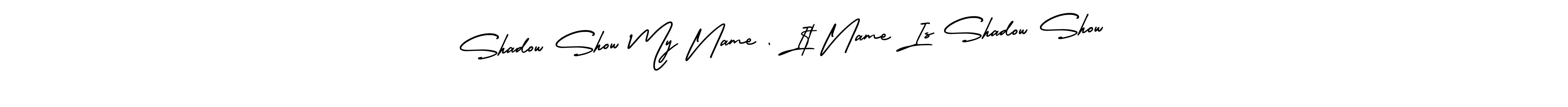 Also we have Shadow Show My Name , It Name Is Shadow Show name is the best signature style. Create professional handwritten signature collection using AmerikaSignatureDemo-Regular autograph style. Shadow Show My Name , It Name Is Shadow Show signature style 3 images and pictures png