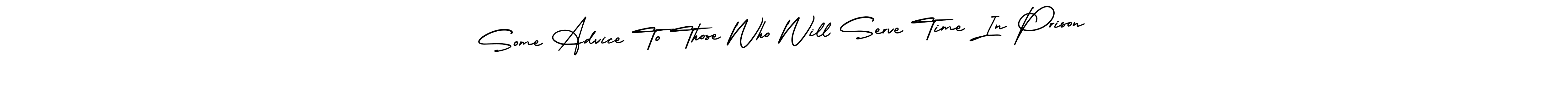 Make a beautiful signature design for name Some Advice To Those Who Will Serve Time In Prison. With this signature (AmerikaSignatureDemo-Regular) style, you can create a handwritten signature for free. Some Advice To Those Who Will Serve Time In Prison signature style 3 images and pictures png