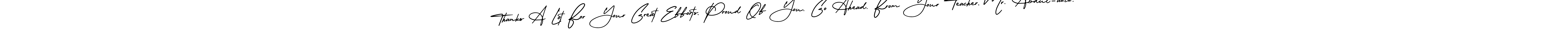 It looks lik you need a new signature style for name Thanks A Lot For Your Great Efforts, Proud Of You. Go Ahead. From Your Teacher, Mr. Abdul-aziz.. Design unique handwritten (AmerikaSignatureDemo-Regular) signature with our free signature maker in just a few clicks. Thanks A Lot For Your Great Efforts, Proud Of You. Go Ahead. From Your Teacher, Mr. Abdul-aziz. signature style 3 images and pictures png