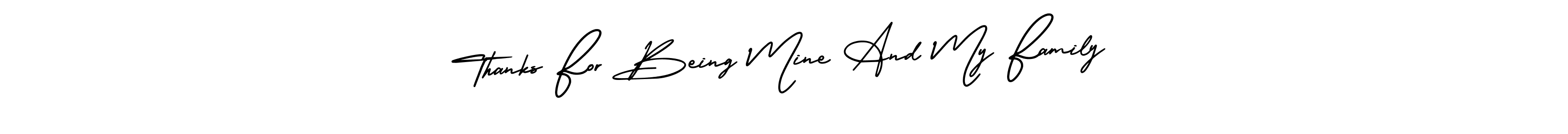 Once you've used our free online signature maker to create your best signature AmerikaSignatureDemo-Regular style, it's time to enjoy all of the benefits that Thanks For Being Mine And My Family name signing documents. Thanks For Being Mine And My Family signature style 3 images and pictures png