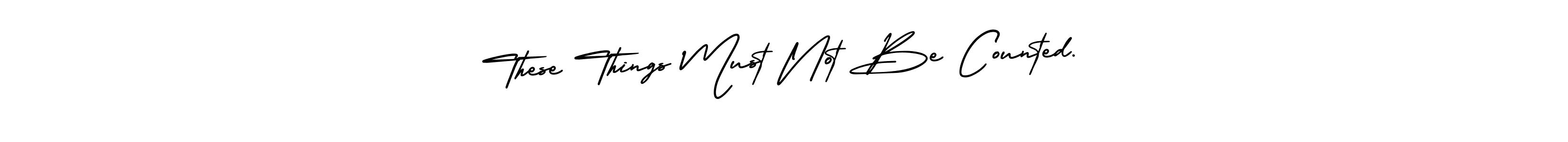 Check out images of Autograph of These Things Must Not Be Counted. name. Actor These Things Must Not Be Counted. Signature Style. AmerikaSignatureDemo-Regular is a professional sign style online. These Things Must Not Be Counted. signature style 3 images and pictures png