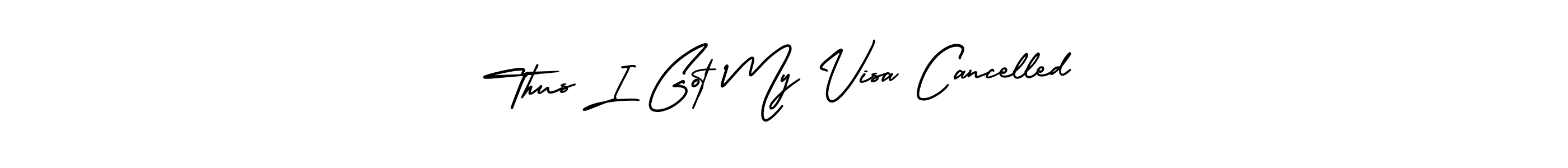 Use a signature maker to create a handwritten signature online. With this signature software, you can design (AmerikaSignatureDemo-Regular) your own signature for name Thus I Got My Visa Cancelled. Thus I Got My Visa Cancelled signature style 3 images and pictures png