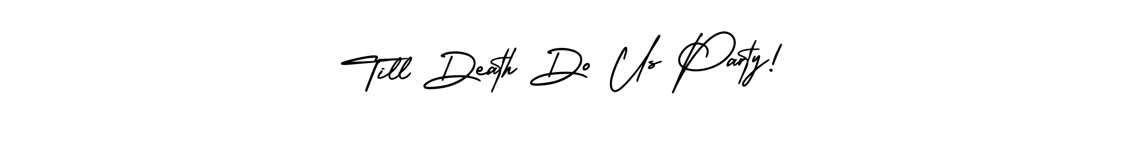 Once you've used our free online signature maker to create your best signature AmerikaSignatureDemo-Regular style, it's time to enjoy all of the benefits that Till Death Do Us Party! name signing documents. Till Death Do Us Party! signature style 3 images and pictures png