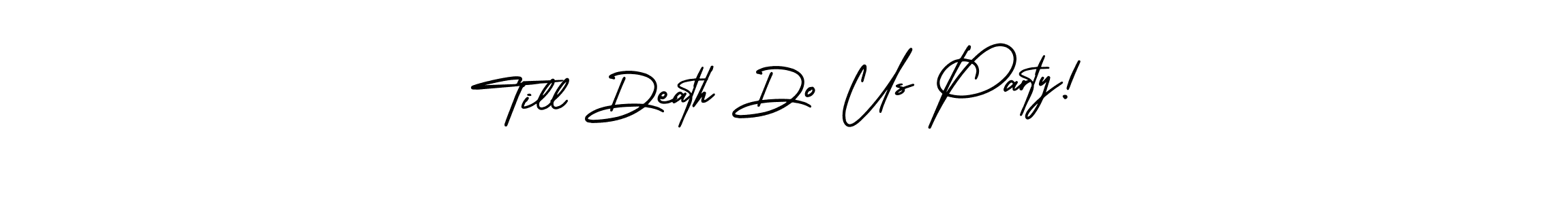 Also You can easily find your signature by using the search form. We will create Till Death Do Us Party! name handwritten signature images for you free of cost using AmerikaSignatureDemo-Regular sign style. Till Death Do Us Party! signature style 3 images and pictures png