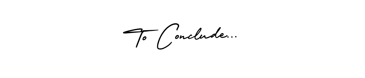 How to make To Conclude... signature? AmerikaSignatureDemo-Regular is a professional autograph style. Create handwritten signature for To Conclude... name. To Conclude... signature style 3 images and pictures png