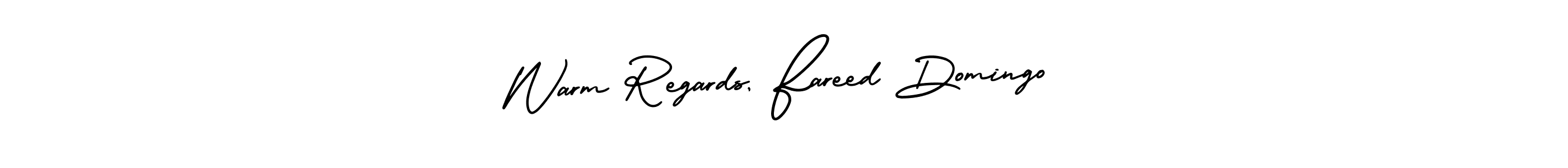 Make a beautiful signature design for name Warm Regards, Fareed Domingo. Use this online signature maker to create a handwritten signature for free. Warm Regards, Fareed Domingo signature style 3 images and pictures png