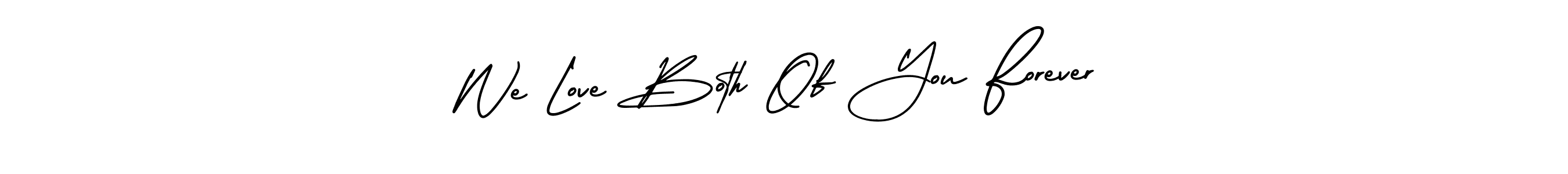 Make a beautiful signature design for name We Love Both Of You Forever. Use this online signature maker to create a handwritten signature for free. We Love Both Of You Forever signature style 3 images and pictures png