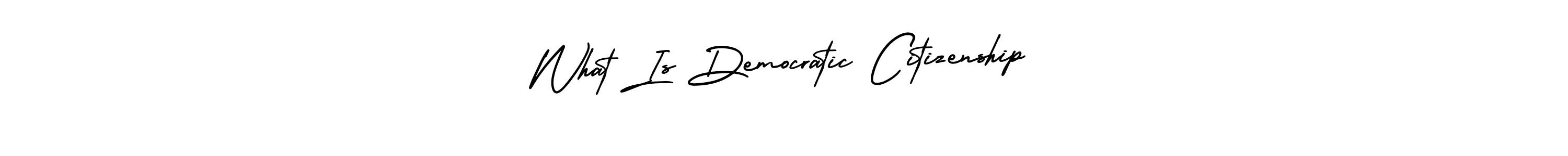 Create a beautiful signature design for name What Is Democratic Citizenship. With this signature (AmerikaSignatureDemo-Regular) fonts, you can make a handwritten signature for free. What Is Democratic Citizenship signature style 3 images and pictures png