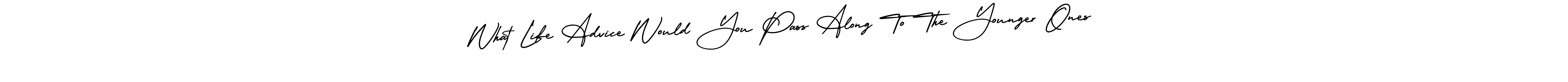 Also we have What Life Advice Would You Pass Along To The Younger Ones name is the best signature style. Create professional handwritten signature collection using AmerikaSignatureDemo-Regular autograph style. What Life Advice Would You Pass Along To The Younger Ones signature style 3 images and pictures png