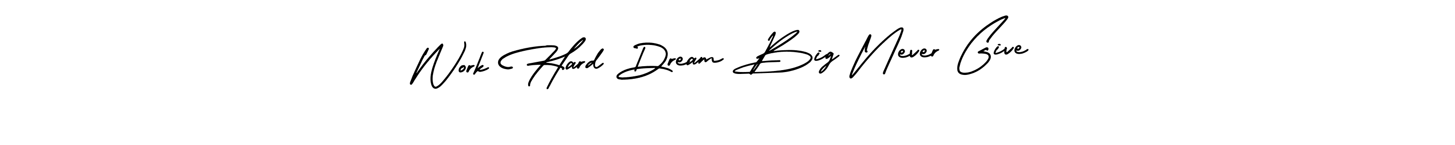 Make a beautiful signature design for name Work Hard Dream Big Never Give. Use this online signature maker to create a handwritten signature for free. Work Hard Dream Big Never Give signature style 3 images and pictures png