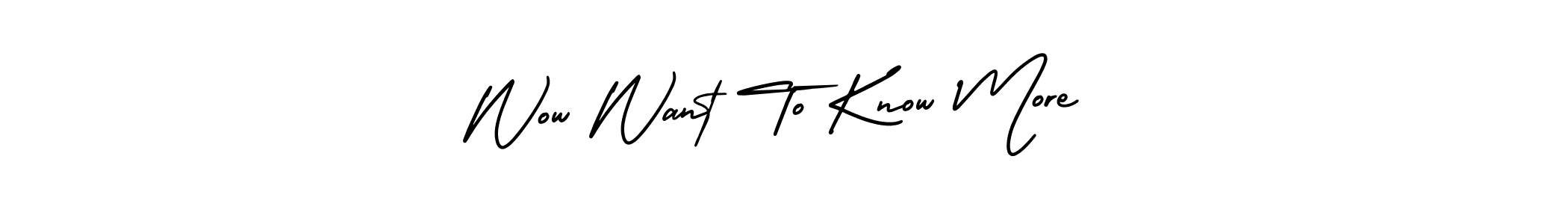 Make a short Wow Want To Know More signature style. Manage your documents anywhere anytime using AmerikaSignatureDemo-Regular. Create and add eSignatures, submit forms, share and send files easily. Wow Want To Know More signature style 3 images and pictures png