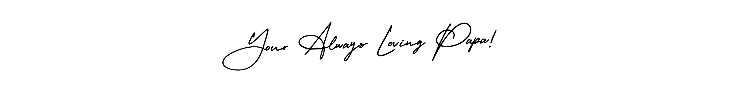 How to make Your Always Loving Papa! name signature. Use AmerikaSignatureDemo-Regular style for creating short signs online. This is the latest handwritten sign. Your Always Loving Papa! signature style 3 images and pictures png