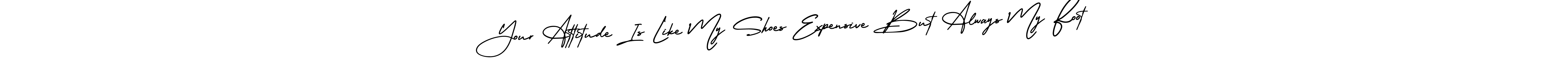 Make a beautiful signature design for name Your Attitude Is Like My Shoes Expensive But Always My Foot. With this signature (AmerikaSignatureDemo-Regular) style, you can create a handwritten signature for free. Your Attitude Is Like My Shoes Expensive But Always My Foot signature style 3 images and pictures png