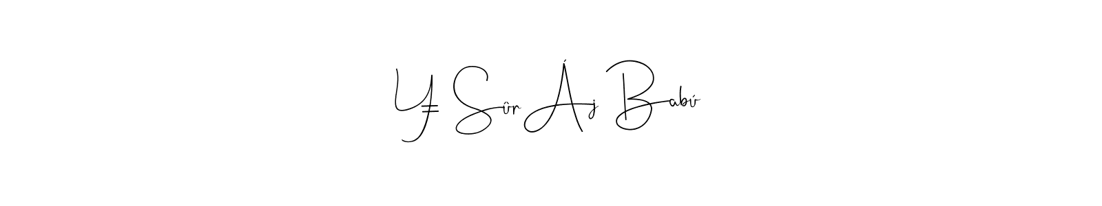 Create a beautiful signature design for name ¥ SûrÁj Babú. With this signature (Andilay-7BmLP) fonts, you can make a handwritten signature for free. ¥ SûrÁj Babú signature style 4 images and pictures png