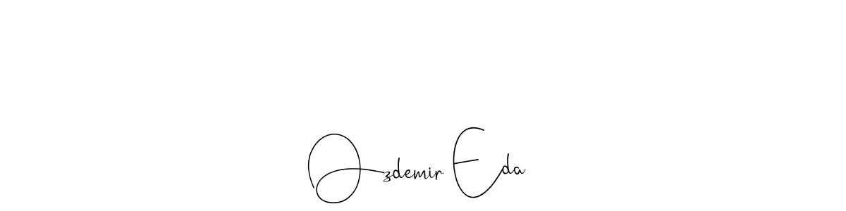 Make a beautiful signature design for name Øzdemir Eda. With this signature (Andilay-7BmLP) style, you can create a handwritten signature for free. Øzdemir Eda signature style 4 images and pictures png