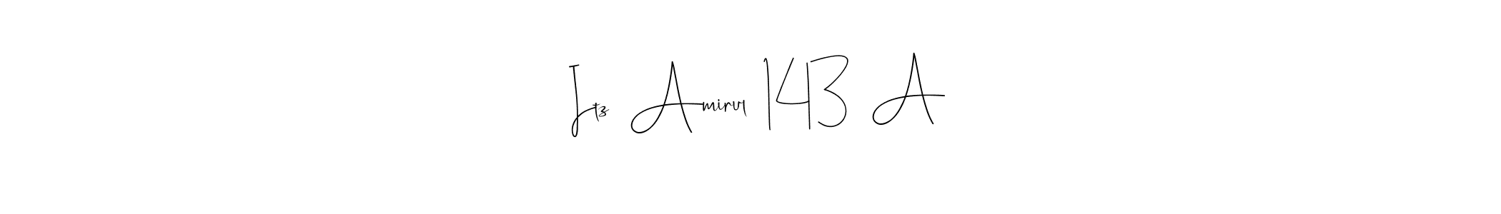 How to make   Itz  Amirul  143  A name signature. Use Andilay-7BmLP style for creating short signs online. This is the latest handwritten sign.   Itz  Amirul  143  A signature style 4 images and pictures png