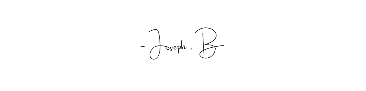 How to make - Joseph . B signature? Andilay-7BmLP is a professional autograph style. Create handwritten signature for - Joseph . B name. - Joseph . B signature style 4 images and pictures png