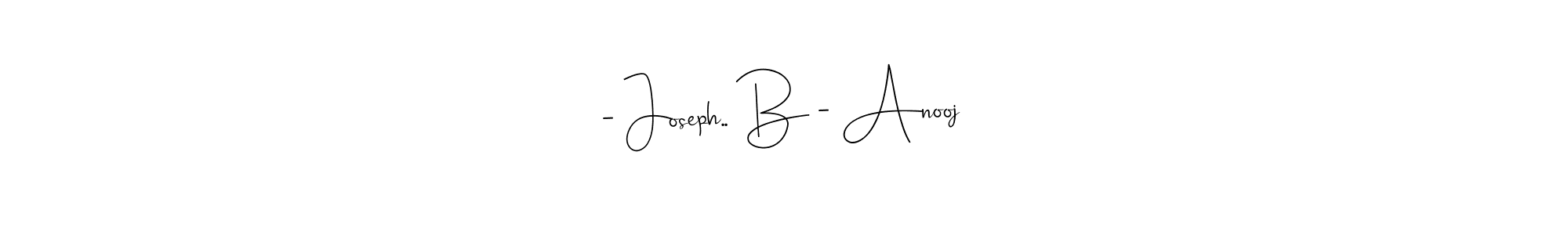 It looks lik you need a new signature style for name - Joseph.. B - Anooj. Design unique handwritten (Andilay-7BmLP) signature with our free signature maker in just a few clicks. - Joseph.. B - Anooj signature style 4 images and pictures png