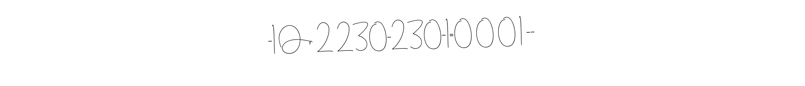 How to Draw -1 Or 2 230-230-1=0 0 0 1 -- signature style? Andilay-7BmLP is a latest design signature styles for name -1 Or 2 230-230-1=0 0 0 1 --. -1 Or 2 230-230-1=0 0 0 1 -- signature style 4 images and pictures png