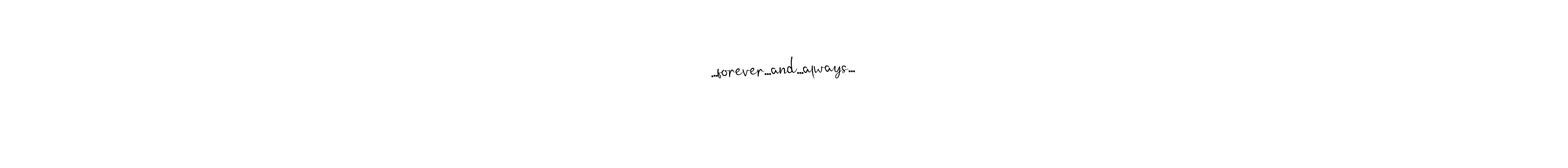 How to Draw ...forever...and...always... signature style? Andilay-7BmLP is a latest design signature styles for name ...forever...and...always.... ...forever...and...always... signature style 4 images and pictures png