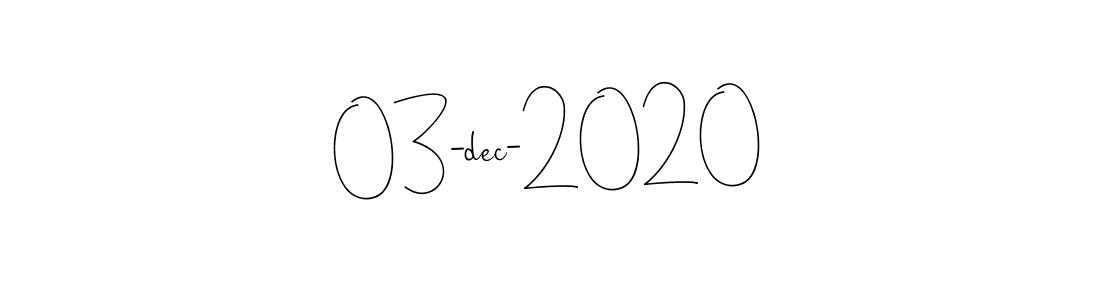 The best way (Andilay-7BmLP) to make a short signature is to pick only two or three words in your name. The name 03-dec-2020 include a total of six letters. For converting this name. 03-dec-2020 signature style 4 images and pictures png