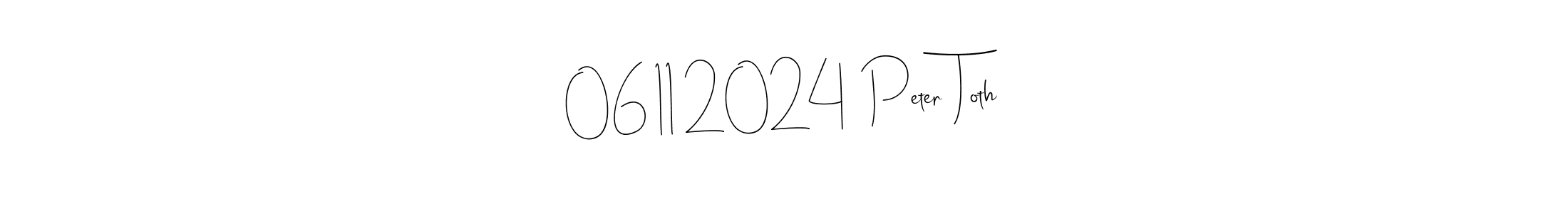 Also we have 06|11|2024  Peter Toth name is the best signature style. Create professional handwritten signature collection using Andilay-7BmLP autograph style. 06|11|2024  Peter Toth signature style 4 images and pictures png