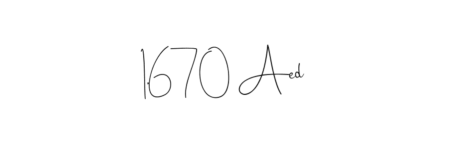 The best way (Andilay-7BmLP) to make a short signature is to pick only two or three words in your name. The name 1,670 Aed include a total of six letters. For converting this name. 1,670 Aed signature style 4 images and pictures png