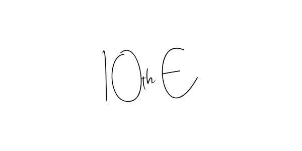 Design your own signature with our free online signature maker. With this signature software, you can create a handwritten (Andilay-7BmLP) signature for name 10th E. 10th E signature style 4 images and pictures png