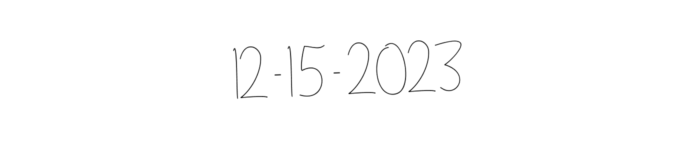 How to make 12 - 15 - 2023 signature? Andilay-7BmLP is a professional autograph style. Create handwritten signature for 12 - 15 - 2023 name. 12 - 15 - 2023 signature style 4 images and pictures png