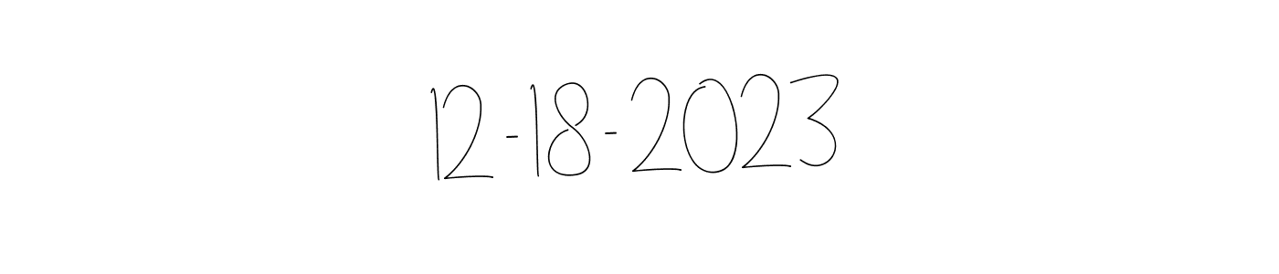 How to make 12 - 18 - 2023 signature? Andilay-7BmLP is a professional autograph style. Create handwritten signature for 12 - 18 - 2023 name. 12 - 18 - 2023 signature style 4 images and pictures png